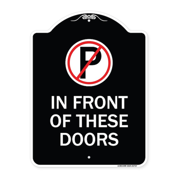 Signmission No Parking in Front of These Doors W/ Graphic Heavy-Gauge Aluminum Sign, 24" x 18", BW-1824-23717 A-DES-BW-1824-23717 - main
